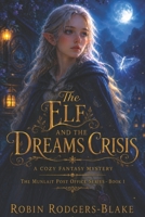 The Elf and the Dreams Crisis: A Cozy Fantasy Mystery The Munlait Post Office Series Book 1 B0HG6ZKL19 Book Cover