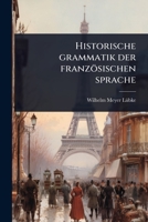 Historische grammatik der französischen sprache (German Edition) 1024083543 Book Cover