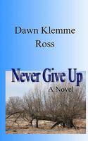 Never Give Up 1460949854 Book Cover