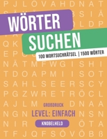 Wörter Suchen - 100 Wortsuchrätsel Großdruck - Level: Einfach: Deutscher Wortschatz - mit Lösungen - Rätselspaß für jedes Alter (German Edition) B087SGBWJ2 Book Cover