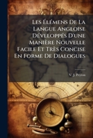 Les Élémens De La Langue Angloise Développés D'une Manière Nouvelle Facile Et Très Concise En Forme De Dialogues: Où La Prononciation Est Enseignée ... En François, & Où La Juste Mesure De... 1247330745 Book Cover