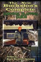 The New Buckshot's Complete Survival Trapping Guide 1482643553 Book Cover