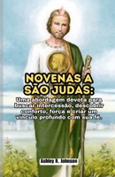 Novenas a São Judas: Uma abordagem devota para buscar intercessão, descobrir conforto, força e criar um vínculo profundo com sua fé. (Portuguese Edition) B0CQLJS7SM Book Cover