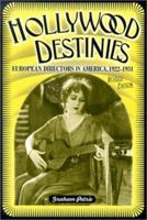 Hollywood Destinies: European Directors in America 1922-1931 (Contemporary Film and Television Series) 0814329586 Book Cover