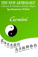 The New Astrology Gemini: Gemini Combined with All Chinese Animal Signs: The New Astrology by Sun Sign 1726436861 Book Cover