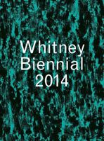 Whitney Biennial 2014 0300196873 Book Cover