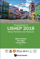 Heavy Particles and Flavours: Proceedings of LISHEP 2018 - Workshop on Heavy Particles and Flavours Salvador, Bahia, Brazil, 10 - 14 September 2018 9811200378 Book Cover