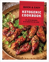 The Quick  Easy Ketogenic Cookbook: 75+ Recipes in 30 Minutes or Less 1646430506 Book Cover