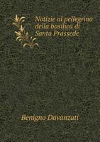 Notizie Al Pellegrino Della Basilica Di Santa Prassede 5518961065 Book Cover
