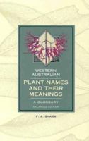 Western Australian Plant Names and Their Meanings: A Glossary 1875560432 Book Cover