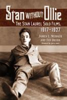 Stan Without Ollie: The Stan Laurel Solo Films, 1917-1927 0786447818 Book Cover
