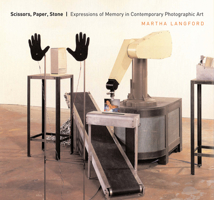 Scissors, Paper, Stone: Expressions of Memory in Contemporary Photographic Art 0773532110 Book Cover