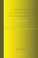 A Theology of the Church for the Third Millennium: A Franciscan Approach 9004176578 Book Cover