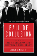 Ball of Collusion: The Plot to Rig an Election and Destroy a Presidency 1641770252 Book Cover