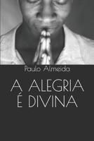 A Alegria � Divina 1073559572 Book Cover