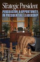 The Strategic President: Persuasion and Opportunity in Presidential Leadership 0691154368 Book Cover