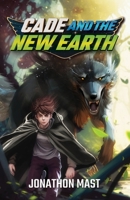 Cade and the New Earth 1957407204 Book Cover
