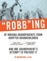 The "Robb"ing of Indiana Grandparents From Adopted Grandchildren 1387937847 Book Cover