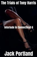 Interlude in Connecticut 6 (The Trials of Tony Harris) B0GP3DV91F Book Cover
