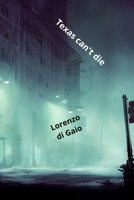 Texas can't die B0CSGBKMN2 Book Cover