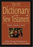 The IVP Dictionary of the New Testament: A One-Volume Compendium of Contemporary Biblical Scholarship 0830817875 Book Cover