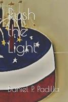 Rush the Light 1731476884 Book Cover