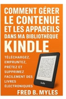 Comment gérer le contenu et les appareils dans ma bibliothèque Kindle: Téléchargez, empruntez, prêtez et supprimez facilement des livres électroniques (French Edition) B0FD8F6K8P Book Cover
