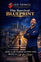 The Survival Blueprint: How to Outgrow the Past and Create the Life You Choose B0GVGQY5C7 Book Cover
