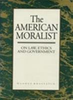 The American Moralist: On Law, Ethics, and Government 0821410792 Book Cover