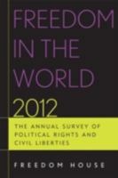 Freedom in the World 2012: The Annual Survey of Political Rights and Civil Liberties 1442217944 Book Cover