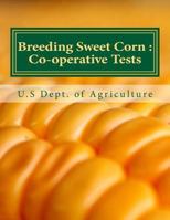 Breeding Sweet Corn: : Co-operative Tests 1546695699 Book Cover