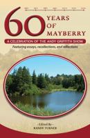 60 Years of Mayberry: A Celebration of The Andy Griffith Show 0578812746 Book Cover