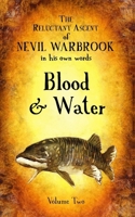 The Reluctant Ascent of Nevil Warbrook, in his own words: Volume Two, Blood & Water B0CPF7V6MD Book Cover