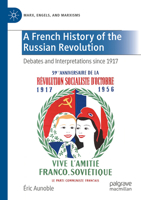 A French History of the Russian Revolution: Debates and Interpretations since 1917 (Marx, Engels, and Marxisms) 3032275911 Book Cover