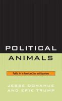 Political Animals: Public Art in American Zoos and Aquariums 0739111205 Book Cover