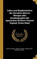 Leben Und Begebenheiten Des Escudero Marcos Obregon Oder Autobiographie Des Spanischen Dichters Vicente Espinel, Erster Band 1175429279 Book Cover