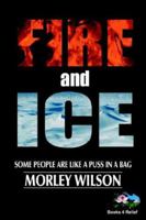 Fire and Ice: Some People Are Like a Puss in a Bag 1420892886 Book Cover