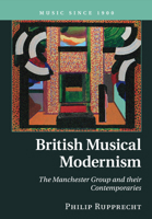 British Musical Modernism: The Manchester Group and Their Contemporaries 1316649520 Book Cover