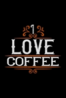 I Love Coffee: Best notebook journal for multiple purpose like writing notes, plans and ideas. Best journal for women, men, girls and boys for daily usage 167673872X Book Cover