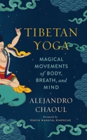 Tibetan Yoga: Magical Movements of Body, Breath, and Mind 1614295220 Book Cover