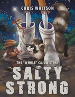 Salty Strong: The Whole Cajun Story 1480888664 Book Cover