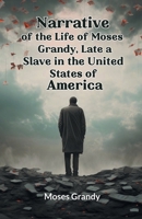 Narrative of the Life of Moses Grandy, Late a Slave in the United States of America 9363053571 Book Cover