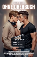 Ohne Drehbuch: Eine unterhaltsame schwule Romance über zwei Männer, die zwischen Stunts und Soundchecks ihre eigene Liebesgeschichte drehen (German Edition) B0FK84NNF2 Book Cover