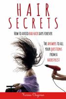 Hair Secrets: How to Avoid Bad Hair Days Forever 0648111121 Book Cover