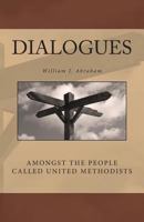 Dialogues: Amongst the People Called United Methodists 0692255672 Book Cover