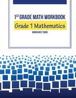 1st Grade Math Workbook: Grade 1 Mathematics Worksheet Book 1628454016 Book Cover