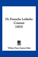 De Fransche Leidsche Courant (1870) 1160389101 Book Cover