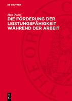 Die Förderung Der Leistungsfähigkeit Während Der Arbeit: Untersuchungen Über Die Beziehungen Zwischen Arbeitsleistung, Arbeitszeit Und Erholung 3112705181 Book Cover