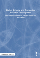 Global Security and Sustainable Business Development: How Organizations Can Institute Links and Integration 1041085044 Book Cover