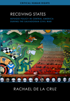 Receiving States: Refugee Policy in Central America During the Salvadoran Civil War 0299360407 Book Cover